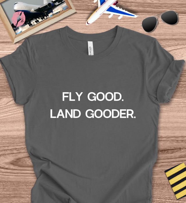 Fly Good. Land Gooder.