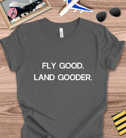 Fly Good. Land Gooder.