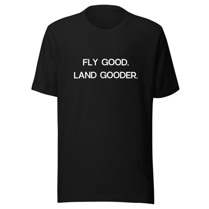 Fly Good. Land Gooder.